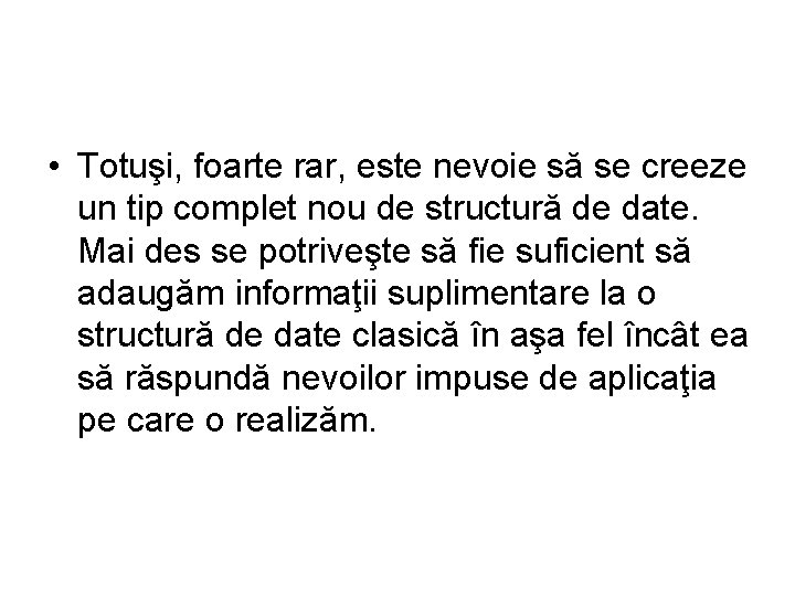  • Totuşi, foarte rar, este nevoie să se creeze un tip complet nou