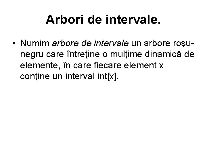 Arbori de intervale. • Numim arbore de intervale un arbore roşunegru care întreţine o