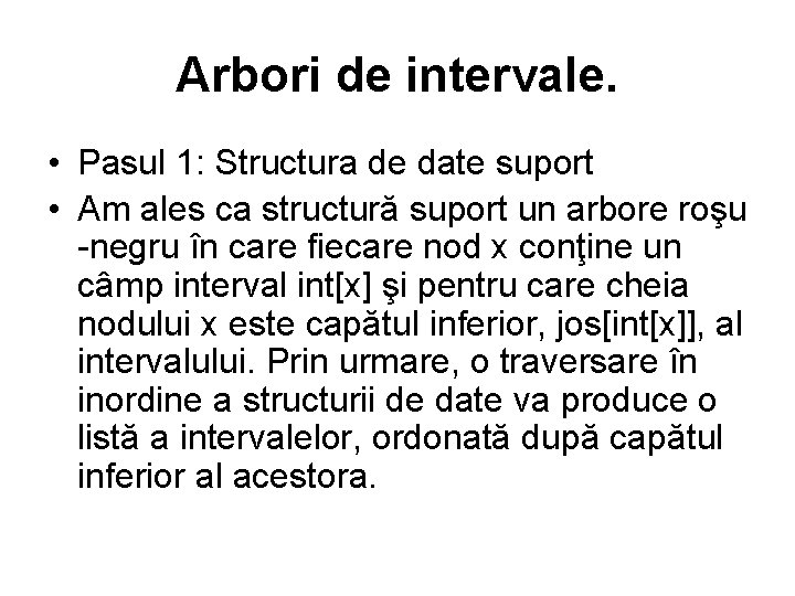 Arbori de intervale. • Pasul 1: Structura de date suport • Am ales ca