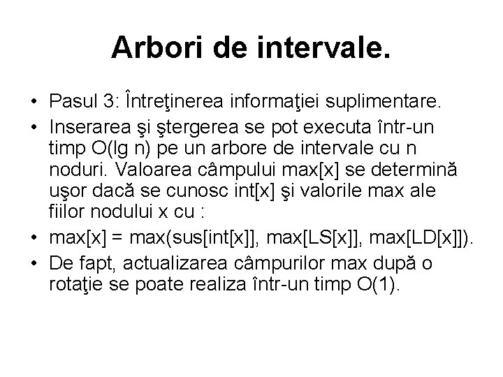 Arbori de intervale. • Pasul 3: Întreţinerea informaţiei suplimentare. • Inserarea şi ştergerea se