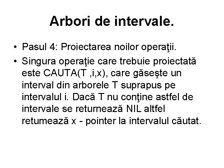 Arbori de intervale. • Pasul 4: Proiectarea noilor operaţii. • Singura operaţie care trebuie