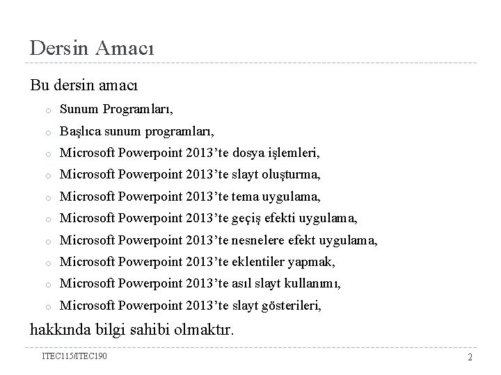 Dersin Amacı Bu dersin amacı o Sunum Programları, o Başlıca sunum programları, o Microsoft