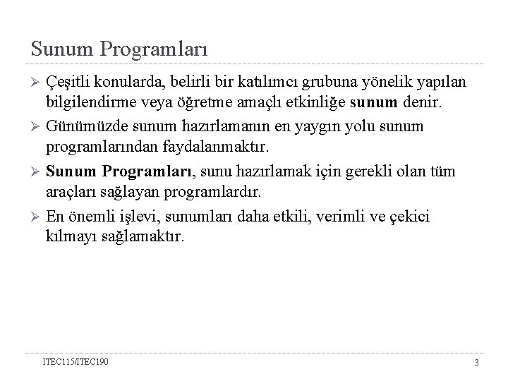 Sunum Programları Çeşitli konularda, belirli bir katılımcı grubuna yönelik yapılan bilgilendirme veya öğretme amaçlı