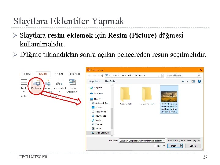 Slaytlara Eklentiler Yapmak Slaytlara resim eklemek için Resim (Picture) düğmesi kullanılmalıdır. Ø Düğme tıklandıktan