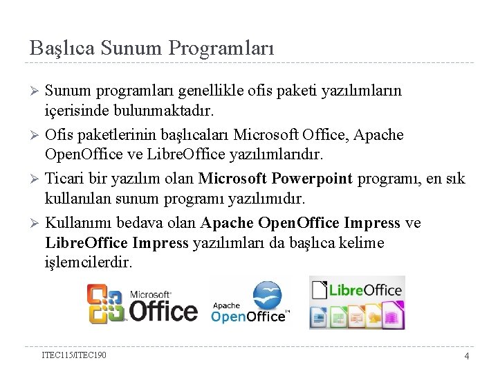 Başlıca Sunum Programları Sunum programları genellikle ofis paketi yazılımların içerisinde bulunmaktadır. Ø Ofis paketlerinin