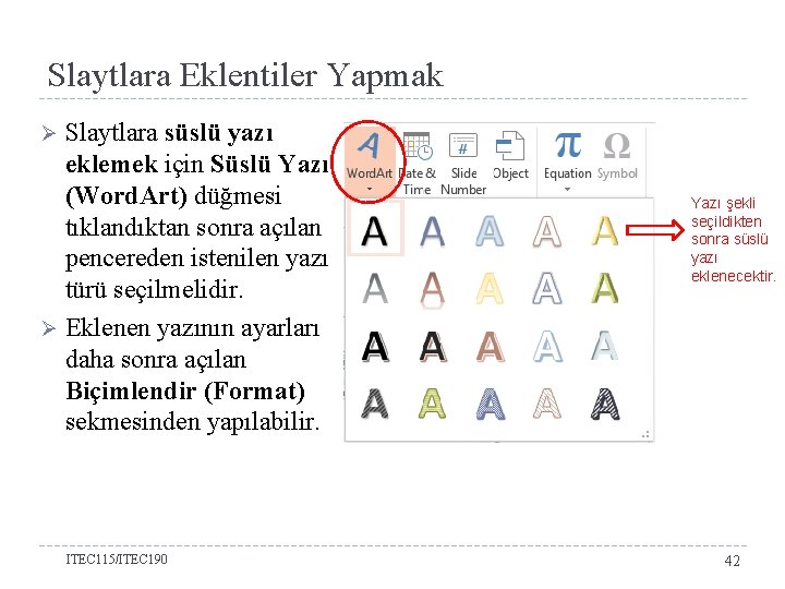 Slaytlara Eklentiler Yapmak Slaytlara süslü yazı eklemek için Süslü Yazı (Word. Art) düğmesi tıklandıktan