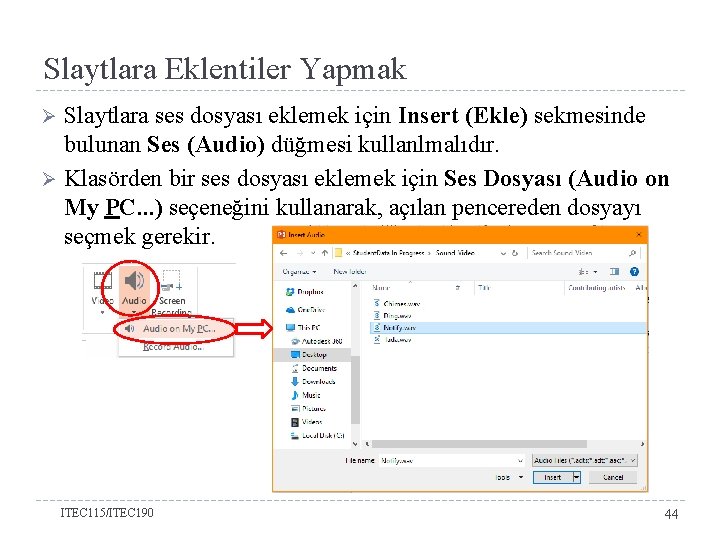 Slaytlara Eklentiler Yapmak Slaytlara ses dosyası eklemek için Insert (Ekle) sekmesinde bulunan Ses (Audio)