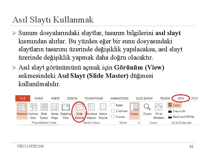 Asıl Slaytı Kullanmak Sunum dosyalarındaki slaytlar, tasarım bilgilerini asıl slayt kısmından alırlar. Bu yüzden