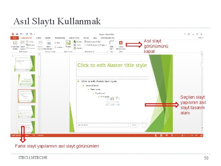 Asıl Slaytı Kullanmak Asıl slayt görünümünü kapat Seçilen slayt yapısının asıl slayt tasarım alanı