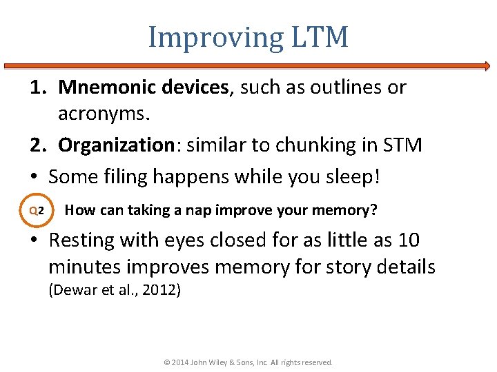 Improving LTM 1. Mnemonic devices, such as outlines or acronyms. 2. Organization: similar to