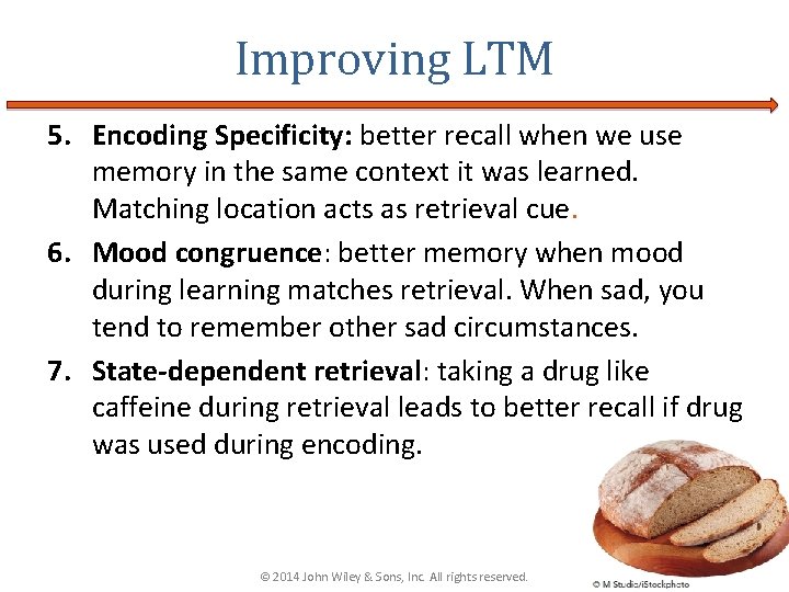 Improving LTM 5. Encoding Specificity: better recall when we use memory in the same