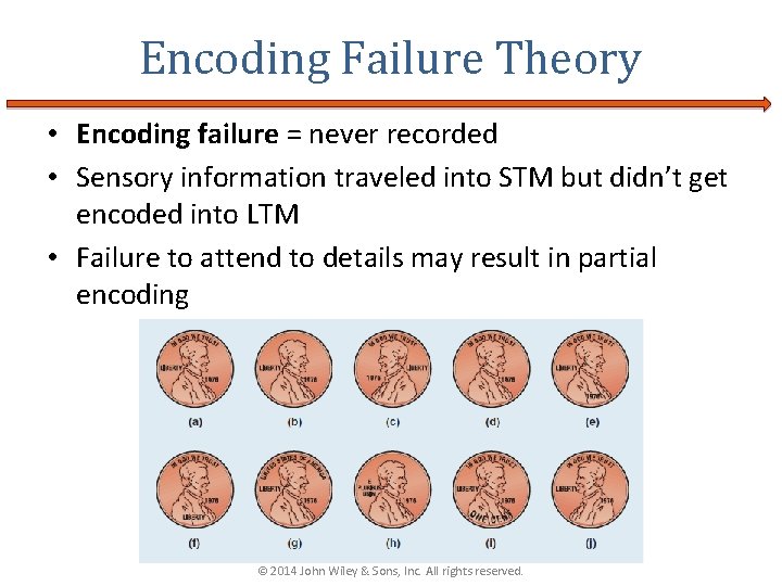 Encoding Failure Theory • Encoding failure = never recorded • Sensory information traveled into