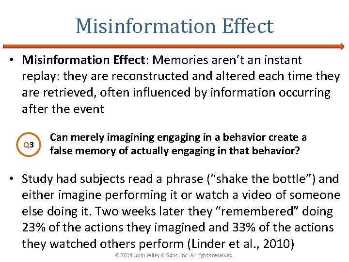 Misinformation Effect • Misinformation Effect: Memories aren’t an instant replay: they are reconstructed and