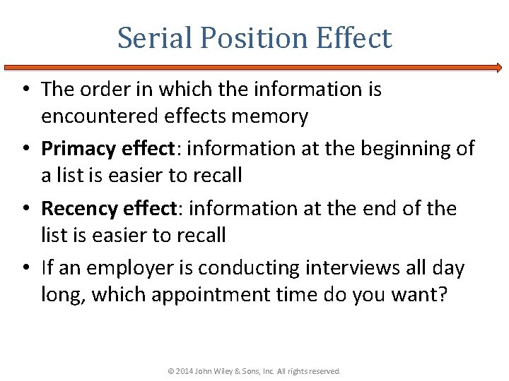 Serial Position Effect • The order in which the information is encountered effects memory