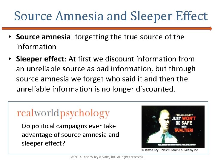 Source Amnesia and Sleeper Effect • Source amnesia: forgetting the true source of the