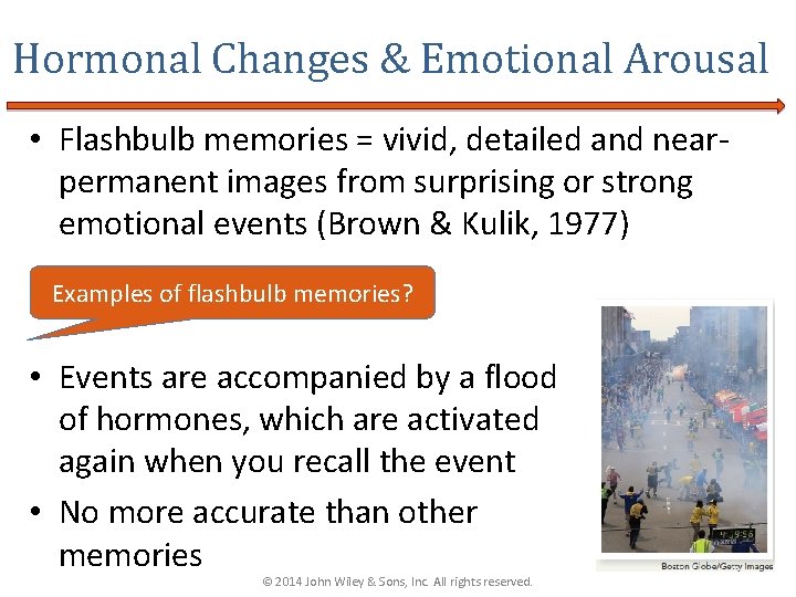 Hormonal Changes & Emotional Arousal • Flashbulb memories = vivid, detailed and nearpermanent images