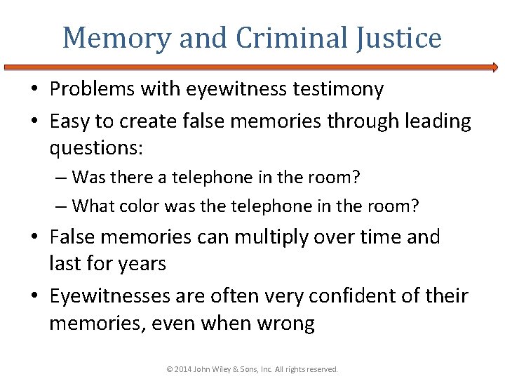 Memory and Criminal Justice • Problems with eyewitness testimony • Easy to create false