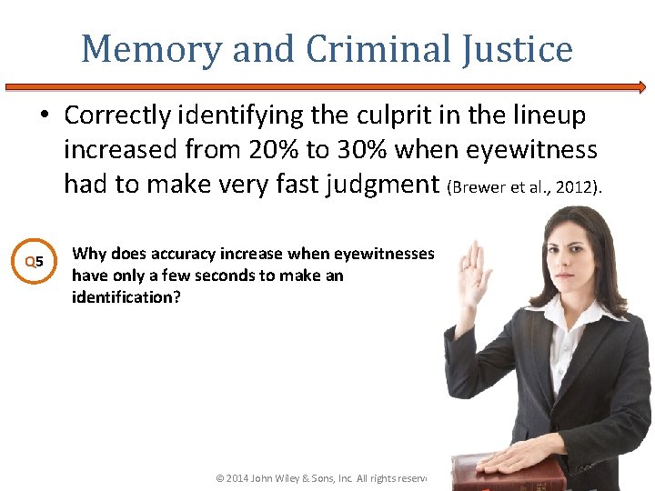 Memory and Criminal Justice • Correctly identifying the culprit in the lineup increased from