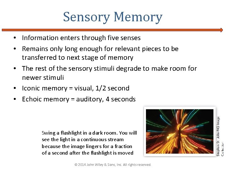 Sensory Memory • Information enters through five senses • Remains only long enough for