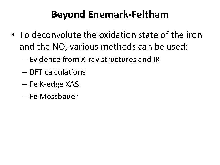 Beyond Enemark-Feltham • To deconvolute the oxidation state of the iron and the NO,