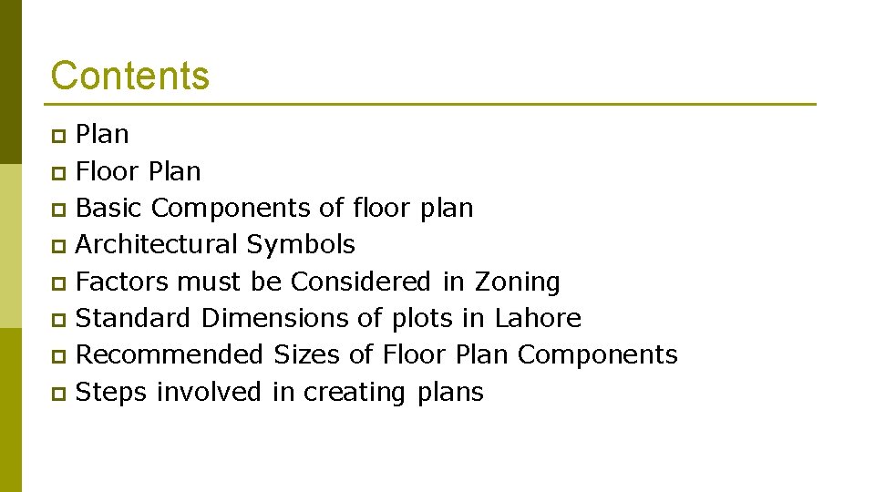 Contents Plan p Floor Plan p Basic Components of floor plan p Architectural Symbols