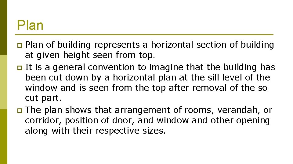 Plan of building represents a horizontal section of building at given height seen from