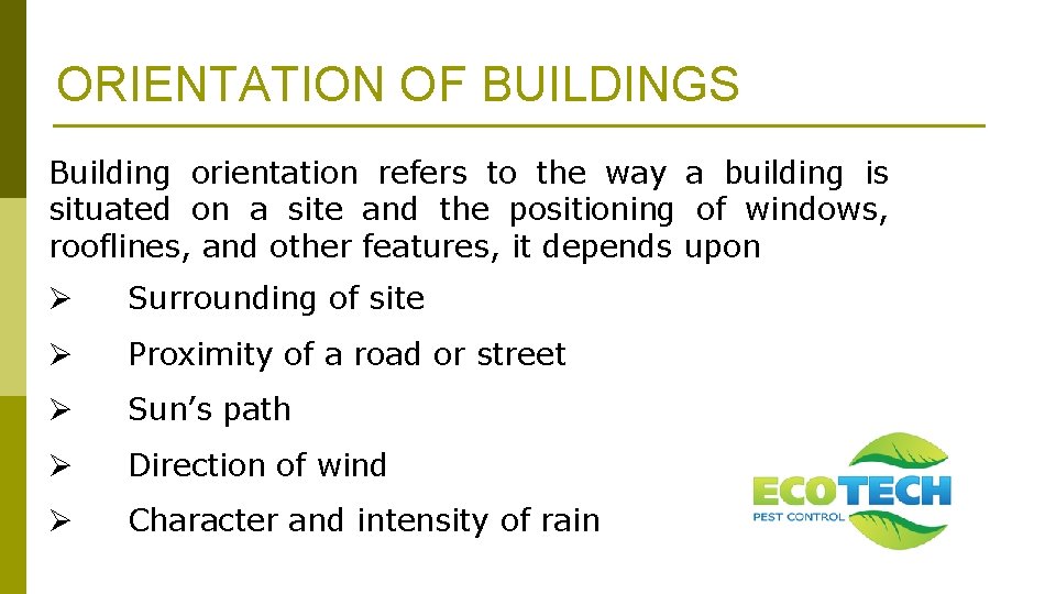 ORIENTATION OF BUILDINGS Building orientation refers to the way a building is situated on