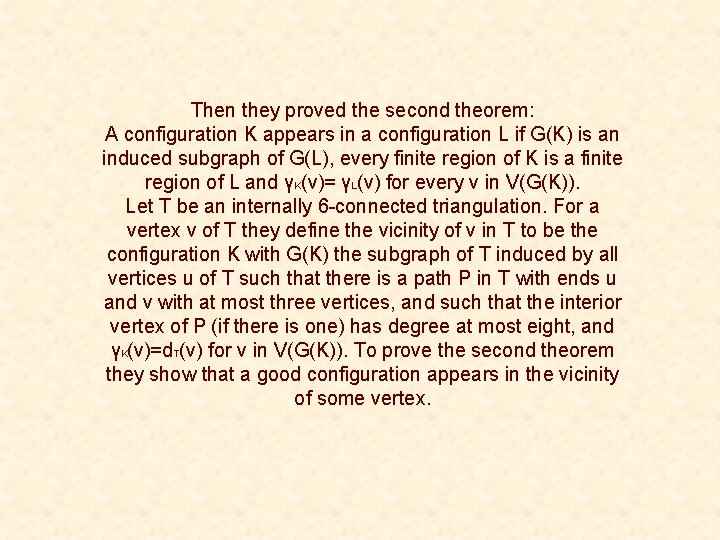 Then they proved the second theorem: A configuration K appears in a configuration L Then they proved the second theorem: A configuration K appears in a configuration L