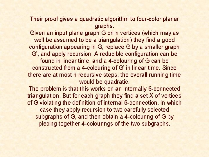 Their proof gives a quadratic algorithm to four-color planar graphs: Given an input plane Their proof gives a quadratic algorithm to four-color planar graphs: Given an input plane