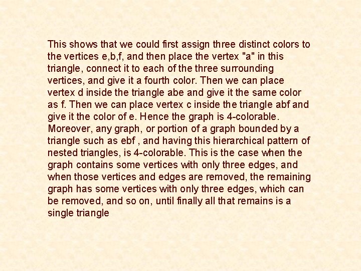 This shows that we could first assign three distinct colors to the vertices e, This shows that we could first assign three distinct colors to the vertices e,