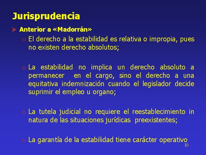 Jurisprudencia Ø Anterior a «Madorrán» o El derecho a la estabilidad es relativa o