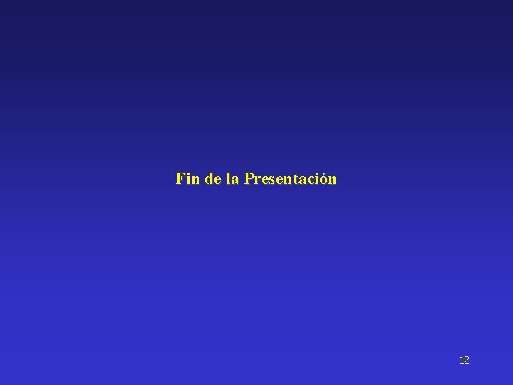 Fin de la Presentación 12 