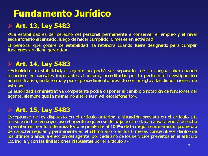 Fundamento Jurídico Ø Art. 13, Ley 5483 «La estabilidad es del derecho del personal