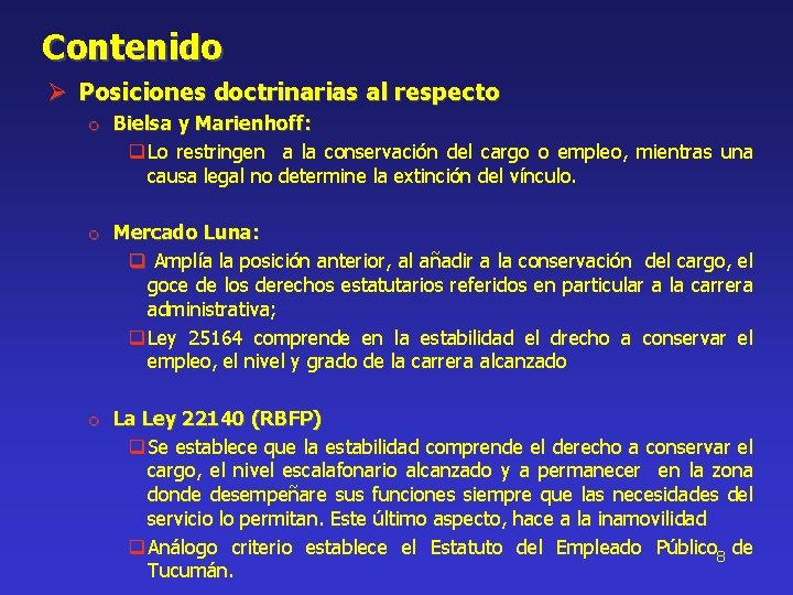 Contenido Ø Posiciones doctrinarias al respecto o Bielsa y Marienhoff: q Lo restringen a