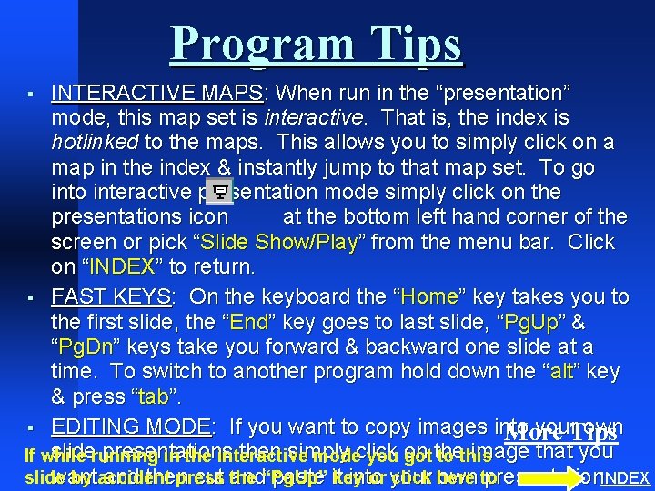 Program Tips INTERACTIVE MAPS: When run in the “presentation” mode, this map set is