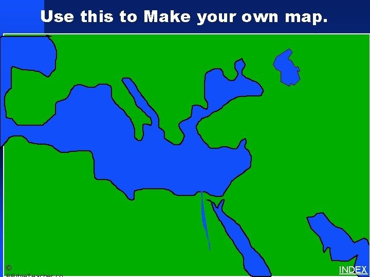 Use this to Make your own map. Bible Lands Blank Map © INDEX 