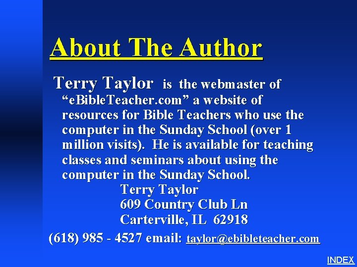 About The Author Terry Taylor is the webmaster of “e. Bible. Teacher. com” a
