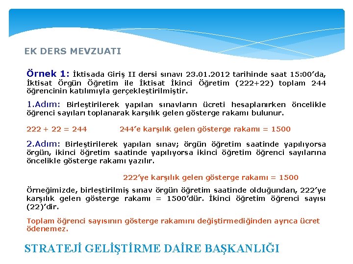 EK DERS MEVZUATI Örnek 1: İktisada Giriş II dersi sınavı 23. 01. 2012 tarihinde