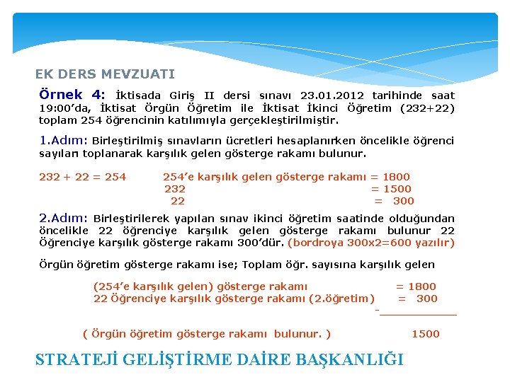 EK DERS MEVZUATI Örnek 4: İktisada Giriş II dersi sınavı 23. 01. 2012 tarihinde