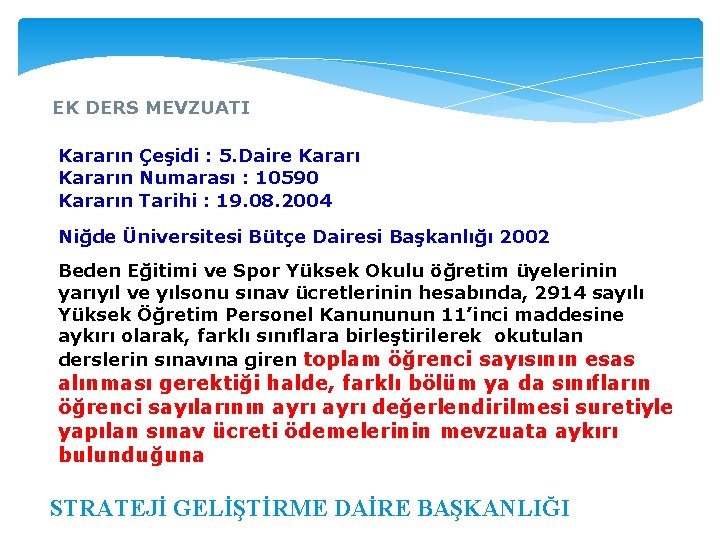 EK DERS MEVZUATI Kararın Çeşidi : 5. Daire Kararın Numarası : 10590 Kararın Tarihi