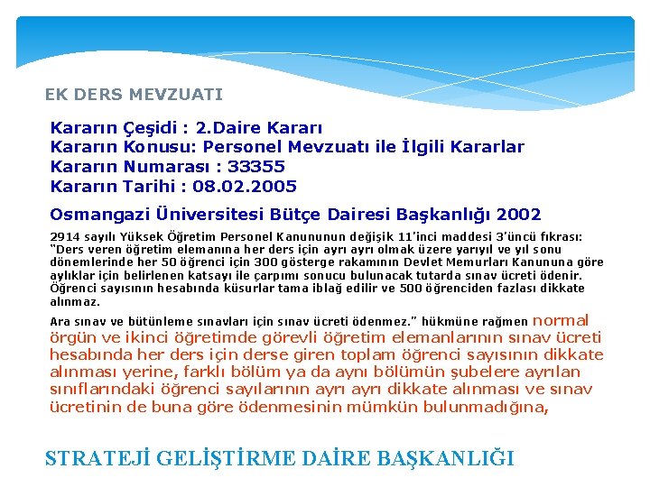 EK DERS MEVZUATI Kararın Çeşidi : 2. Daire Kararın Konusu: Personel Mevzuatı ile İlgili