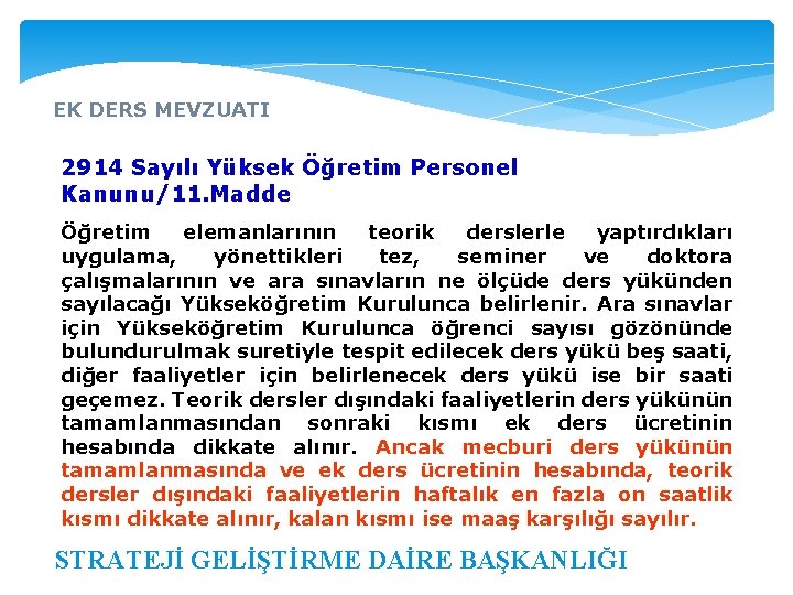 EK DERS MEVZUATI 2914 Sayılı Yüksek Öğretim Personel Kanunu/11. Madde Öğretim elemanlarının teorik derslerle