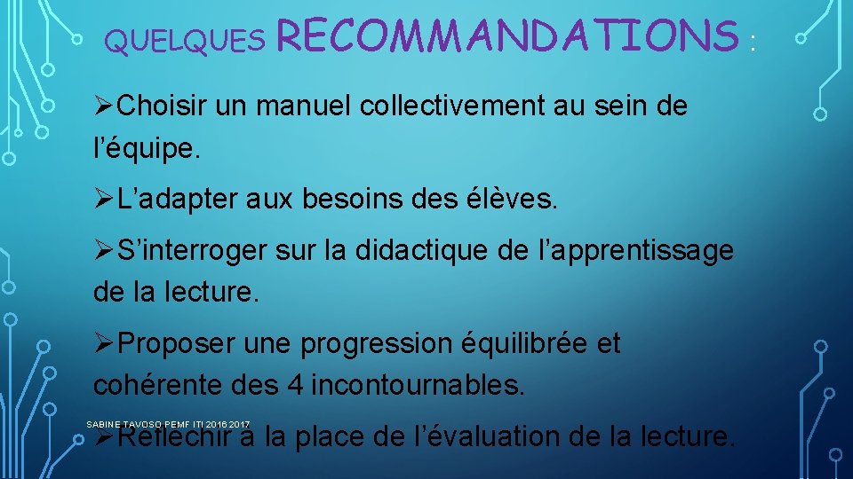 QUELQUES RECOMMANDATIONS : Choisir un manuel collectivement au sein de l’équipe. L’adapter aux besoins