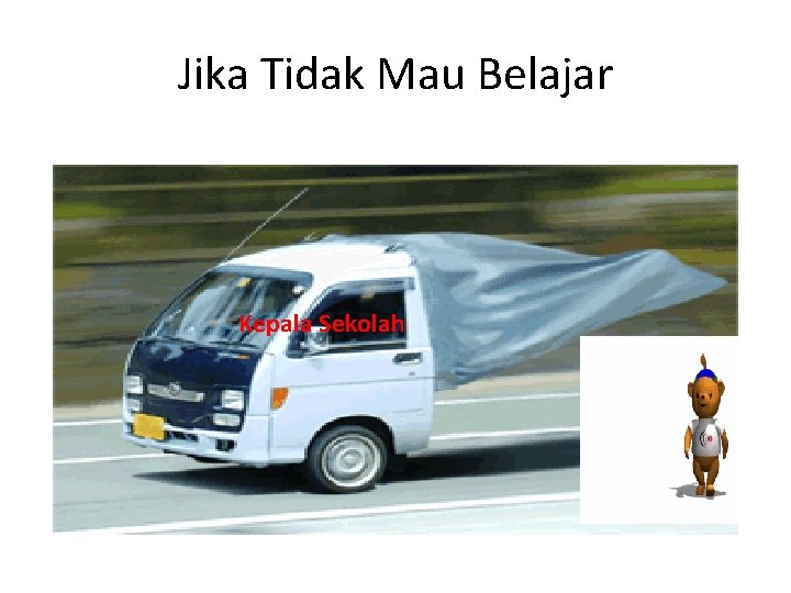 Jika Tidak Mau Belajar Kepala Sekolah 