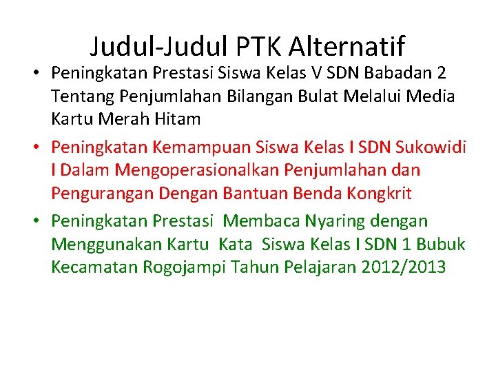 Judul-Judul PTK Alternatif • Peningkatan Prestasi Siswa Kelas V SDN Babadan 2 Tentang Penjumlahan