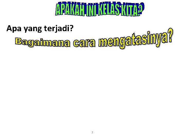 Apa yang terjadi? 7 