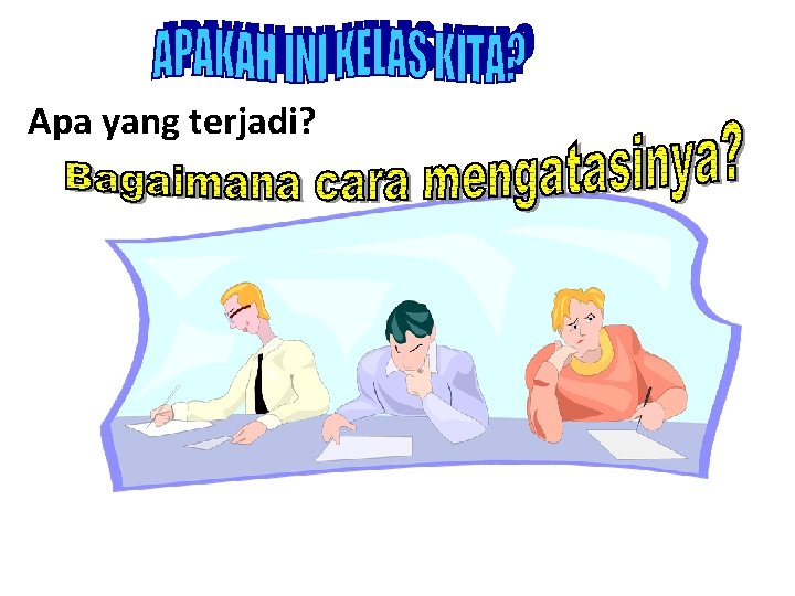 Apa yang terjadi? 