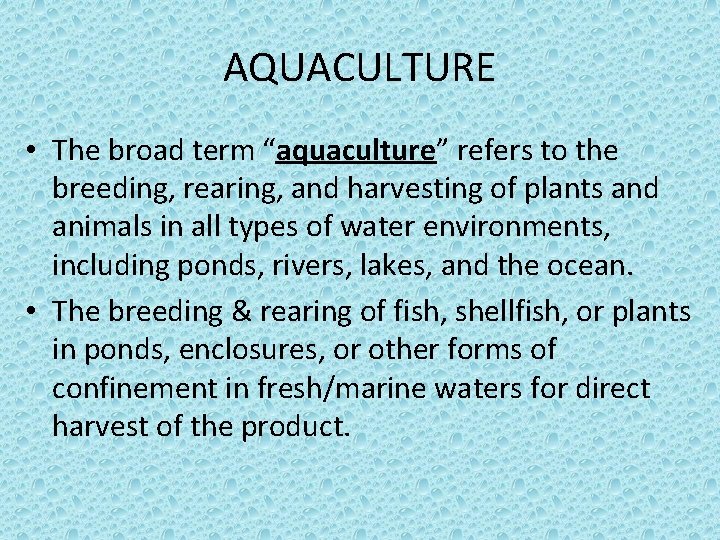 AQUACULTURE • The broad term “aquaculture” refers to the breeding, rearing, and harvesting of