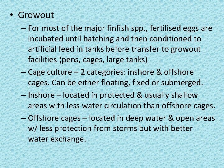  • Growout – For most of the major finfish spp. , fertilised eggs