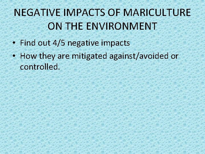 NEGATIVE IMPACTS OF MARICULTURE ON THE ENVIRONMENT • Find out 4/5 negative impacts • NEGATIVE IMPACTS OF MARICULTURE ON THE ENVIRONMENT • Find out 4/5 negative impacts •